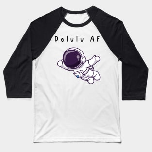 Delulu AF Baseball T-Shirt